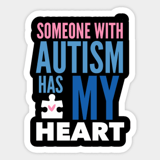 Someone With Autism Has My Heart Sticker